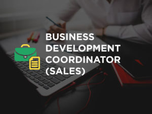 BUSINESS DEVELOPMENT COORDINATOR  (SALES) NEEDED